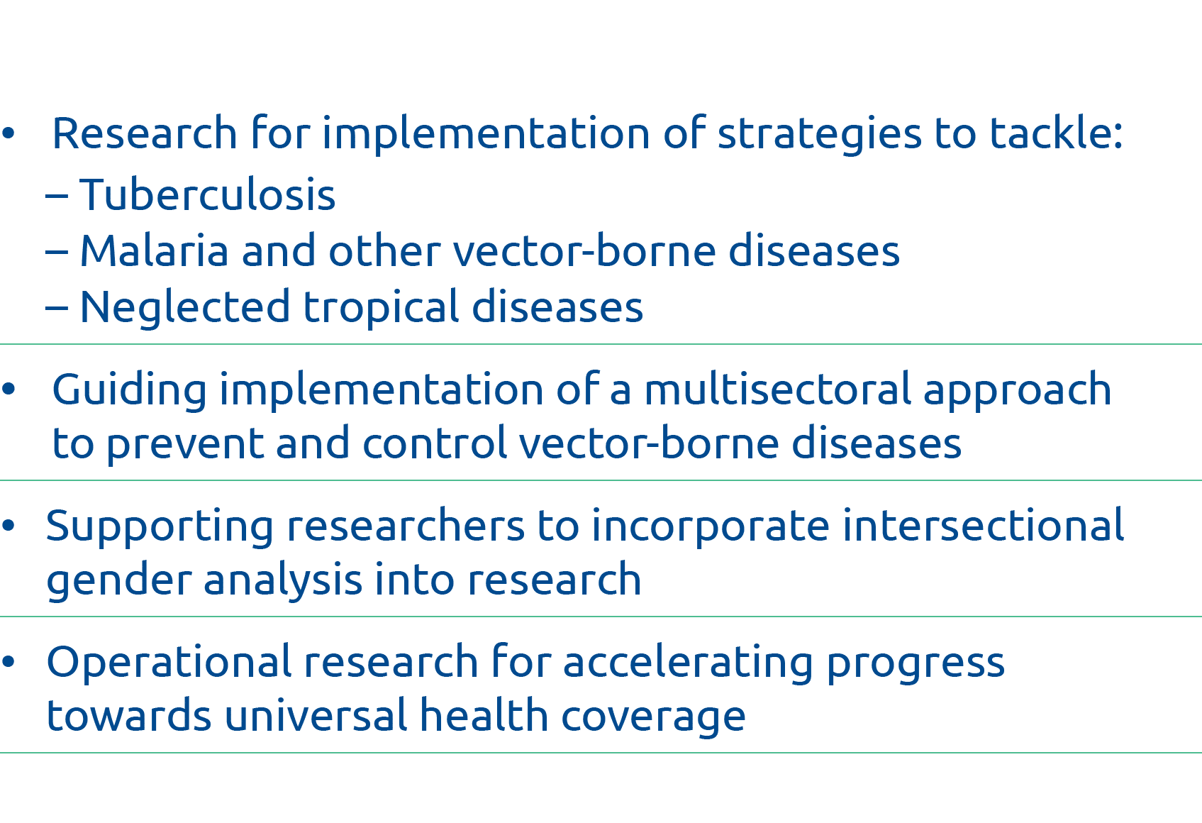   Research for implementation of strategies to tackle:   Tuberculosis    Malaria and other vector-borne diseases    N   