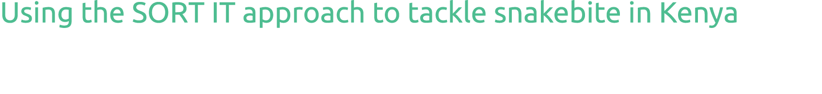 Using the SORT IT approach to tackle snakebite in Kenya