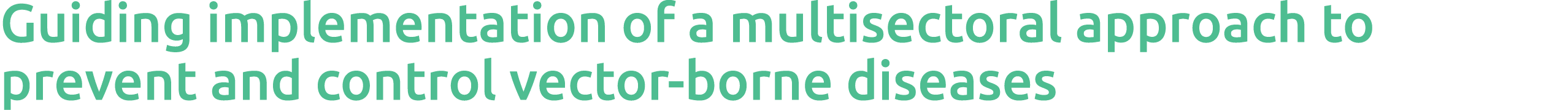  Guiding implementation of a multisectoral approach to prevent and control vector-borne diseases