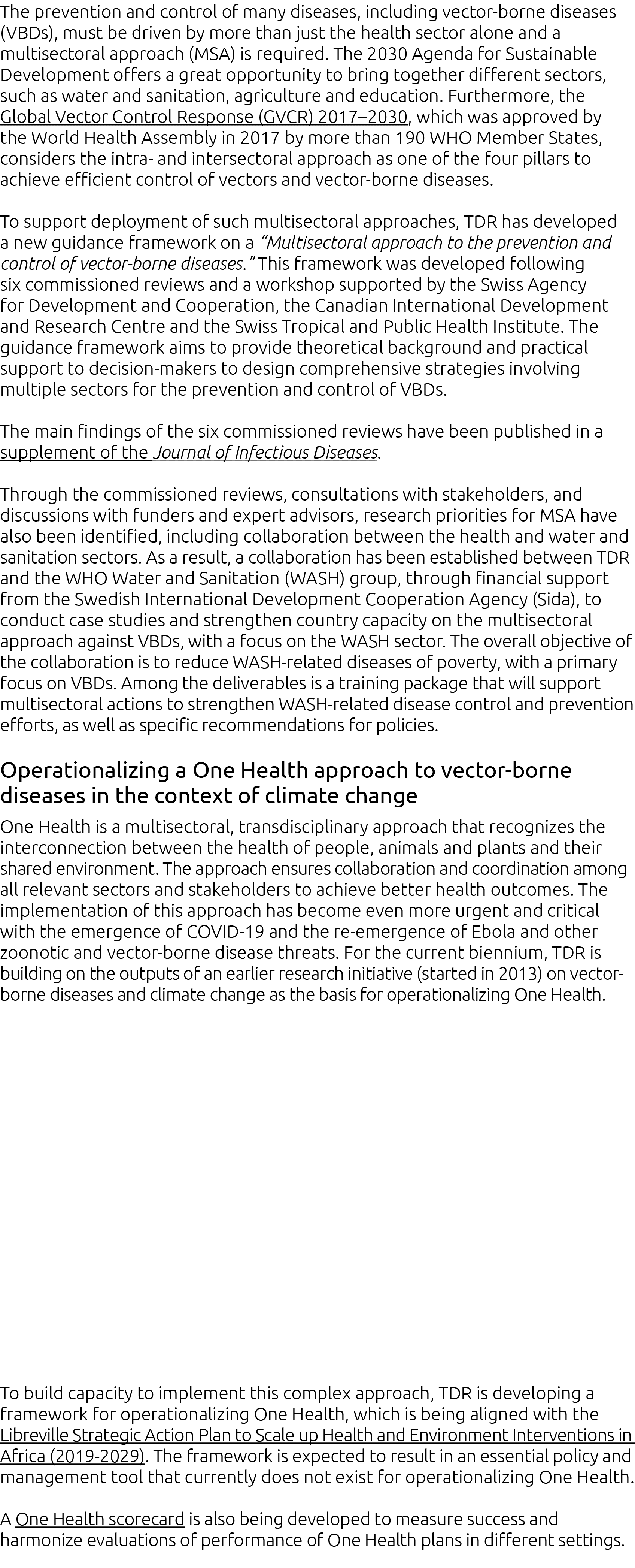 The prevention and control of many diseases, including vector-borne diseases (VBDs), must be driven by more than just   