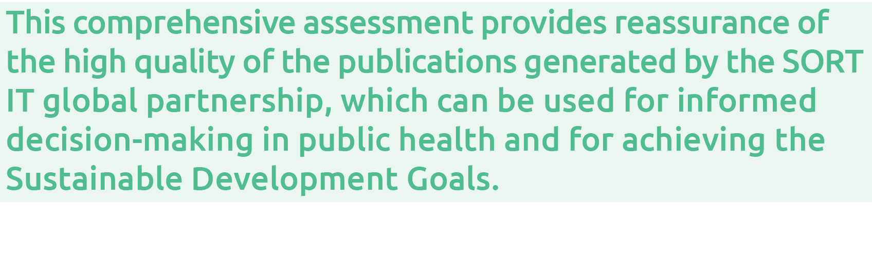 This comprehensive assessment provides reassurance of the high quality of the publications generated by the SORT IT g   
