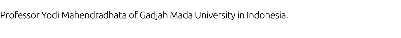 Professor Yodi Mahendradhata of Gadjah Mada University in Indonesia 