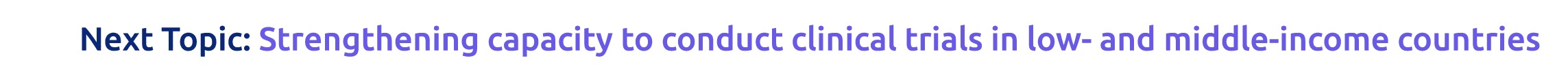 Next Topic: Strengthening capacity to conduct clinical trials in low- and middle-income countries