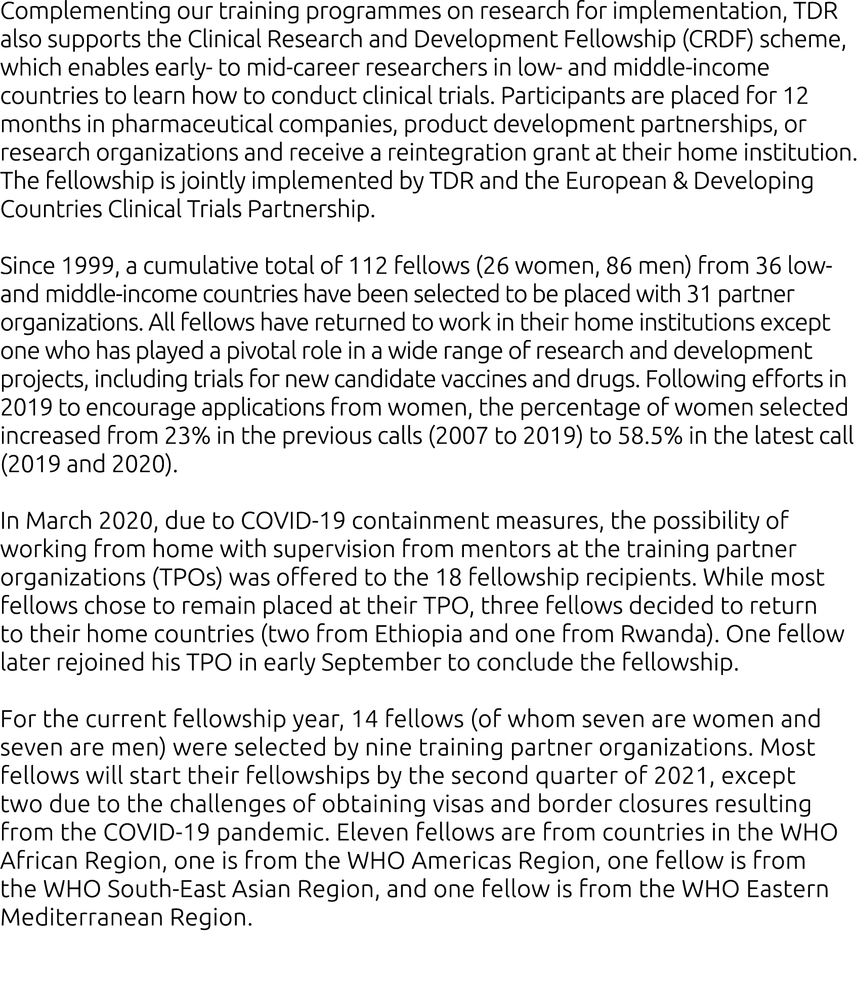 Complementing our training programmes on research for implementation, TDR also supports the Clinical Research and Dev   