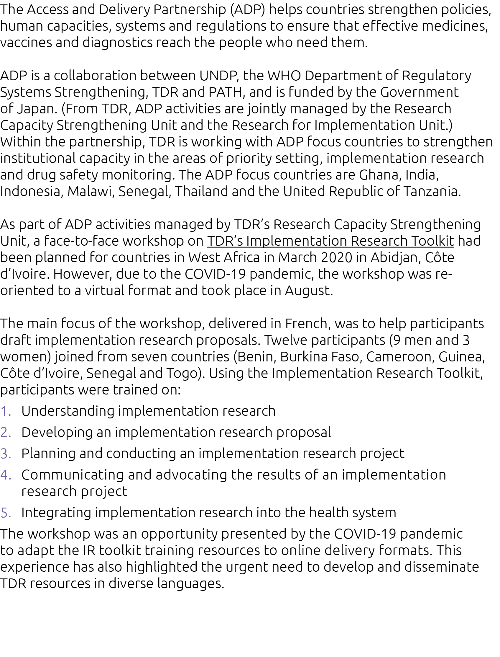 The Access and Delivery Partnership (ADP) helps countries strengthen policies, human capacities, systems and regulati   