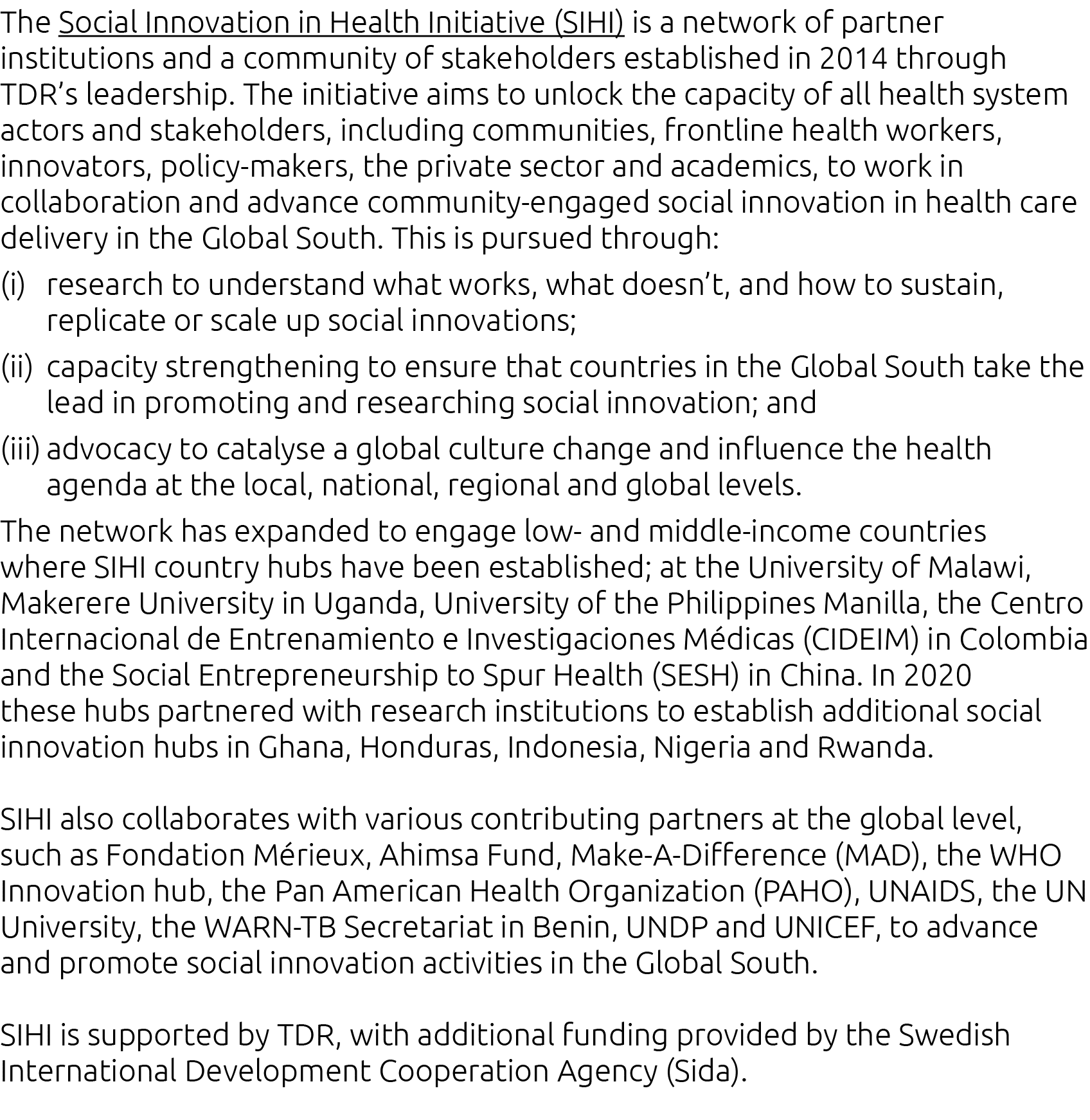 The Social Innovation in Health Initiative (SIHI) is a network of partner institutions and a community of stakeholder   