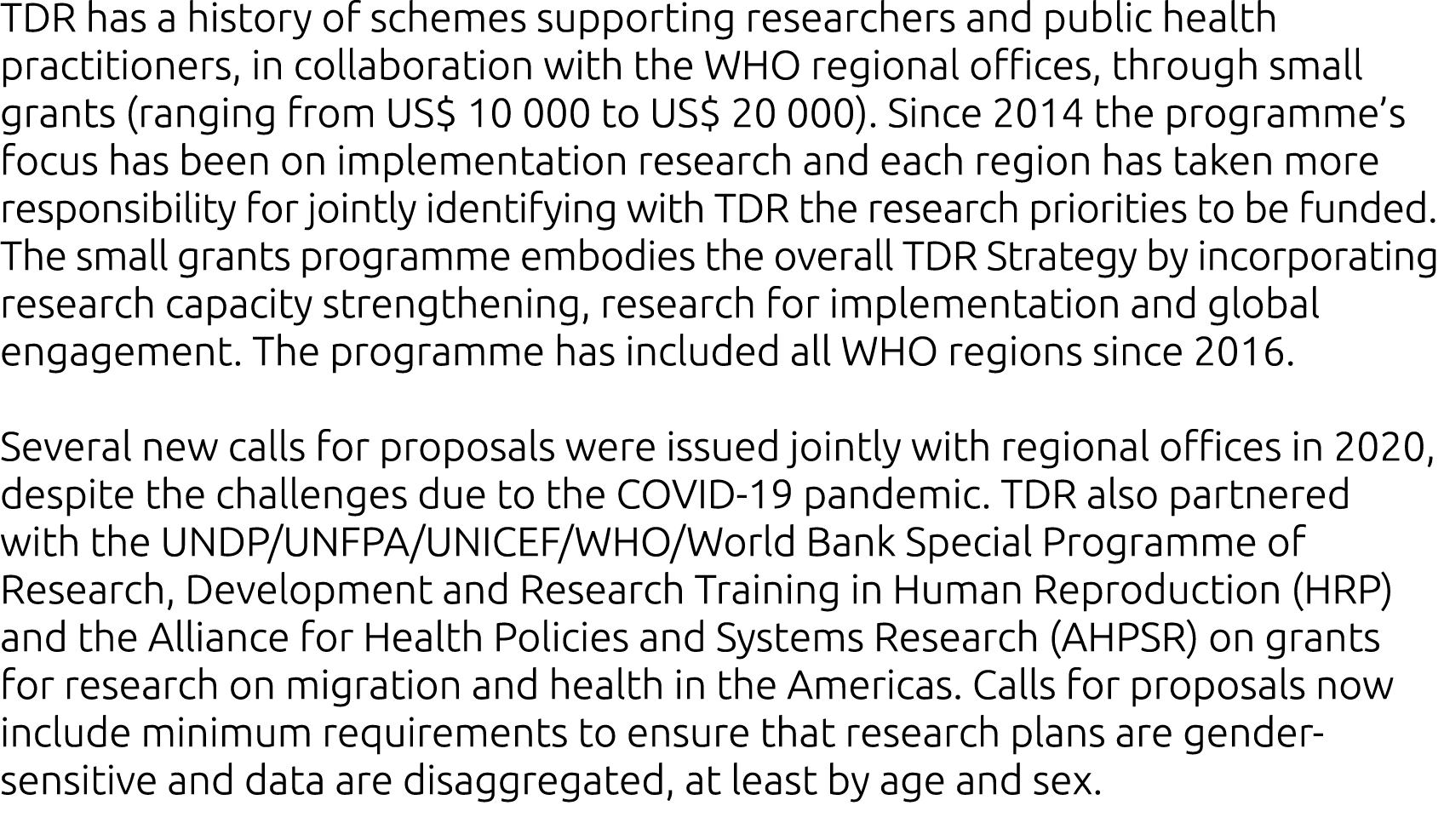 TDR has a history of schemes supporting researchers and public health practitioners, in collaboration with the WHO re   