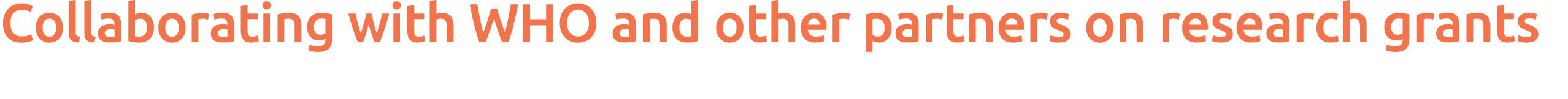  Collaborating with WHO and other partners on research grants