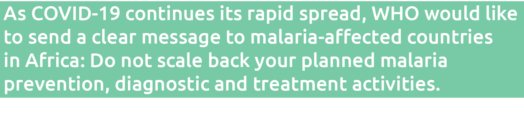 As COVID-19 continues its rapid spread, WHO would like to send a clear message to malaria-affected countries in Afric   