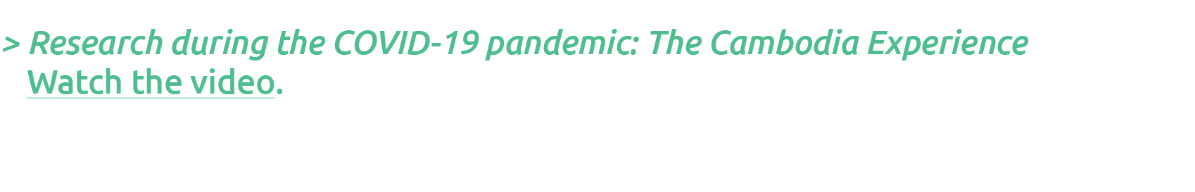    Research during the COVID-19 pandemic: The Cambodia Experience Watch the video 