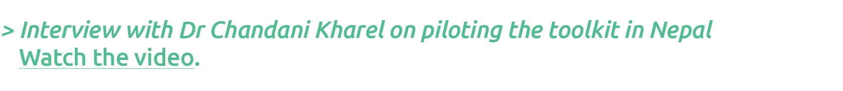    Interview with Dr Chandani Kharel on piloting the toolkit in Nepal Watch the video 