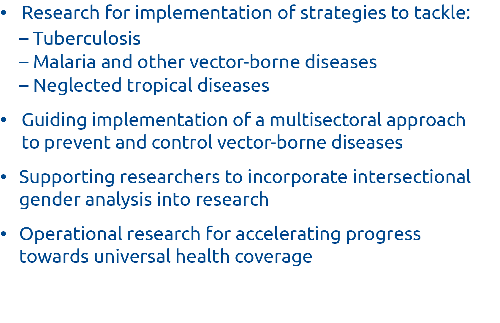   Research for implementation of strategies to tackle:   Tuberculosis    Malaria and other vector-borne diseases    N   